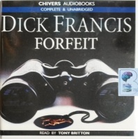Forfeit written by Dick Francis performed by Tony Britton on Audio CD (Unabridged)